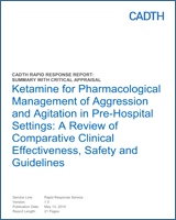 Cover of Ketamine for Pharmacological Management of Aggression and Agitation in Pre-Hospital Settings: A Review of Comparative Clinical Effectiveness, Safety and Guidelines