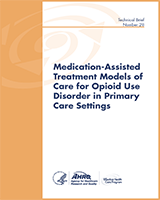 Cover of Medication-Assisted Treatment Models of Care for Opioid Use Disorder in Primary Care Settings