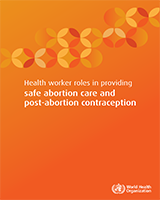 Cover of Health Worker Roles in Providing Safe Abortion Care and Post-Abortion Contraception